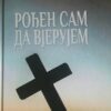 Rođen sam da vjerujem